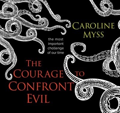 The Courage to Confront Evil: The Most Important Challenge of Our Time (Audio CD)