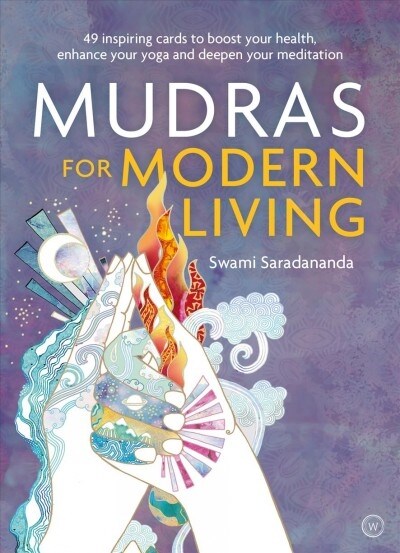 Mudras for Modern Living : 49 inspiring cards to boost your health, enhance your yoga and deepen your meditation (Kit (Cards + Booklet), New ed)