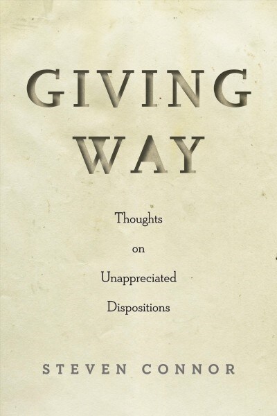 Giving Way: Thoughts on Unappreciated Dispositions (Hardcover)