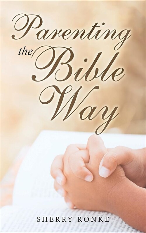 Parenting the Bible Way (Paperback)