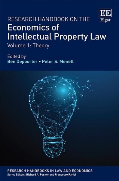 Research Handbook on the Economics of Intellectual Property Law : Vol 1: Theory Vol 2: Analytical Methods (Hardcover)