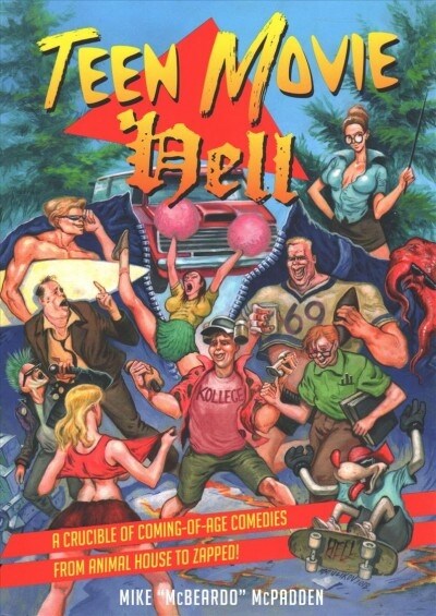Teen Movie Hell: A Crucible of Coming-Of-Age Comedies from Animal House to Zapped! (Paperback)
