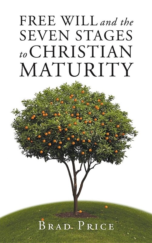 Free Will and the Seven Stages to Christian Maturity (Paperback)