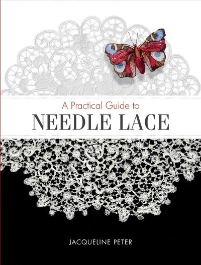 A Practical Guide to Needle Lace (Paperback)