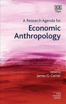 A Research Agenda for Economic Anthropology (Hardcover)