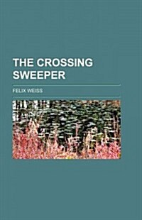 The Crossing-Sweeper; Or a Broken Life (Paperback)