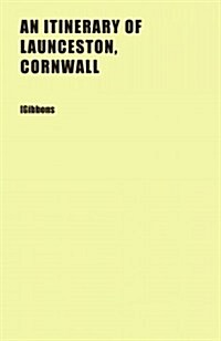 An Itinerary of Launceston, Cornwall (Paperback)