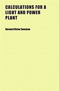 Calculations for a Light and Power Plant (Paperback)