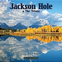 Jackson Hole and the Tetons 2013 Calendar (Paperback, Wall)