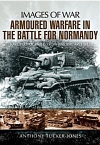 Armoured Warfare in the Battle for Normandy: Images of War Series (Paperback)