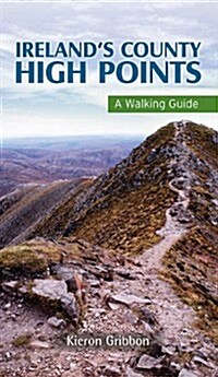 Irelands County High Points: A Walking Guide (Paperback)