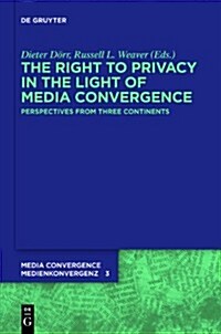 The Right to Privacy in the Light of Media Convergence: Perspectives from Three Continents (Hardcover)