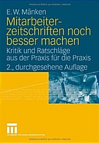 Mitarbeiterzeitschriften Noch Besser Machen: Kritik Und Ratschl?e Aus Der Praxis F? Die Praxis (Paperback, 2, 2., Durchges. A)