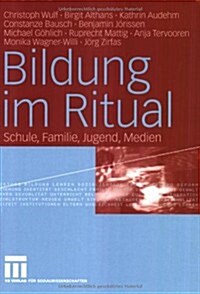 Bildung Im Ritual: Schule, Familie, Jugend, Medien (Paperback, 2004)