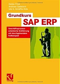 Grundkurs Sap(r) Erp: Gesch?tsprozessorientierte Einf?rung Mit Durchgehendem Fallbeispiel (Paperback, 2008)