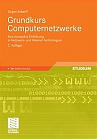 Grundkurs Computernetzwerke: Eine Kompakte Einf?rung in Netzwerk- Und Internet-Technologien (Paperback, 2, 2., Uberarb. Un)