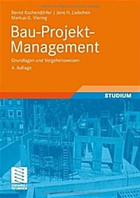 Bau-Projekt-Management: Grundlagen Und Vorgehensweisen (Paperback, 4, 4., Uberarb. Un)
