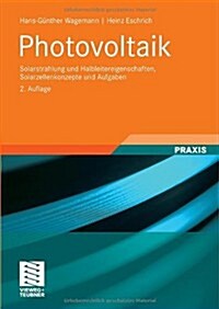 Photovoltaik: Solarstrahlung Und Halbleitereigenschaften, Solarzellenkonzepte Und Aufgaben (Paperback, 2, 2., Uberarb. Au)