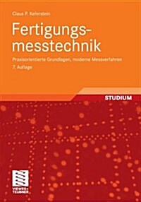 Fertigungsmesstechnik: Praxisorientierte Grundlagen, Moderne Messverfahren (Paperback, 7, 7., Erw. Aufl.)