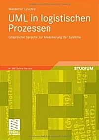 UML in Logistischen Prozessen: Graphische Sprache Zur Modellierung Der Systeme (Paperback, 2010)
