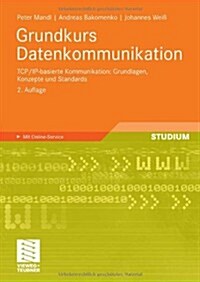 Grundkurs Datenkommunikation: TCP/IP-Basierte Kommunikation: Grundlagen, Konzepte Und Standards (Paperback, 2, 2., Uberarb. Un)