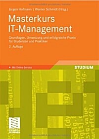 Masterkurs It-Management: Grundlagen, Umsetzung Und Erfolgreiche Praxis F? Studenten Und Praktiker (Paperback, 2, 2., Akt. Und Er)