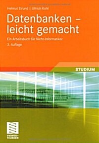 Datenbanken - Leicht Gemacht: Ein Arbeitsbuch F? Nicht-Informatiker (Paperback, 3, 3., Uberarb. U.)