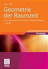 Geometrie Der Raumzeit: Eine Mathematische Einfuhrung in Die Relativitatstheorie (Paperback, 5, 5., Akt. Aufl.)