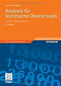 Analysis Fur Technische Oberschulen: Ein Lehr- Und Arbeitsbuch (Paperback, 8, 8., Uberarb. U.)