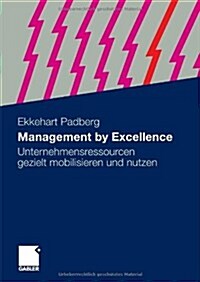 Management by Excellence: Unternehmensressourcen Gezielt Mobilisieren Und Nutzen (Hardcover, 2010)