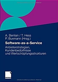 Software-As-A-Service: Anbieterstrategien, Kundenbed?fnisse Und Wertsch?fungsstrukturen (Paperback, 2010)