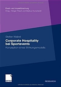 Corporate Hospitality Bei Sportevents: Konzeption Eines Wirkungsmodells (Paperback, 2011)