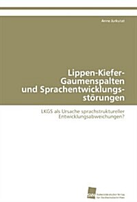Lippen-Kiefer-Gaumenspalten und Sprachentwicklungsst?ungen (Paperback)