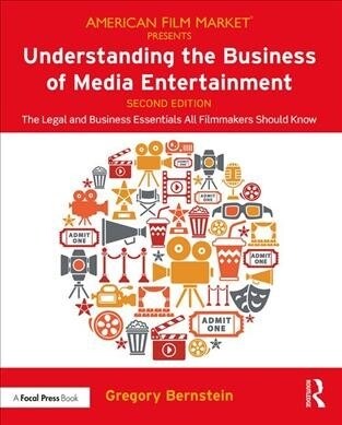 Understanding the Business of Media Entertainment : The Legal and Business Essentials All Filmmakers Should Know (Paperback, 2 ed)