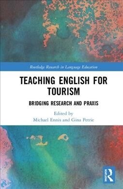 Teaching English for Tourism : Bridging Research and Praxis (Hardcover)
