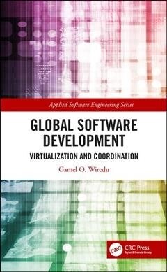 Global Software Engineering : Virtualization and Coordination (Hardcover)