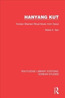 Hanyang Kut : Korean Shaman Ritual Music from Seoul (Hardcover)