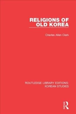 Religions of Old Korea (Hardcover, 1)