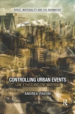 Controlling Urban Events : Law, Ethics and the Material (Paperback)