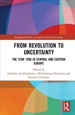 From Revolution to Uncertainty: The Year 1990 in Central and Eastern Europe (Hardcover)