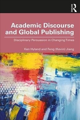 Academic Discourse and Global Publishing : Disciplinary Persuasion in Changing Times (Paperback)