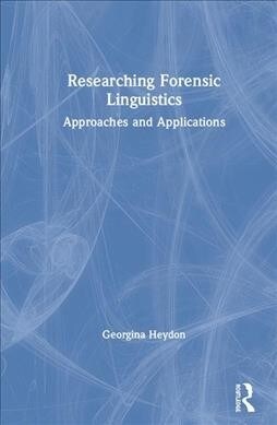 Researching Forensic Linguistics : Approaches and Applications (Hardcover)