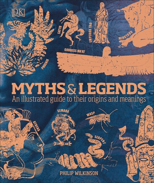 Myths & Legends : An illustrated guide to their origins and meanings (Hardcover)