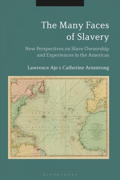 The Many Faces of Slavery : New Perspectives on Slave Ownership and Experiences in the Americas (Hardcover)