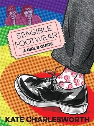 Sensible Footwear: A Girls Guide : A graphic guide to lesbian and queer history 1950-2020 (Paperback)