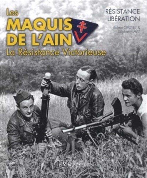 Les Maquis De LAin, La ReSistance Victorieuse (Paperback)