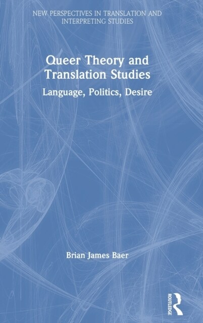 Queer Theory and Translation Studies : Language, Politics, Desire (Hardcover)