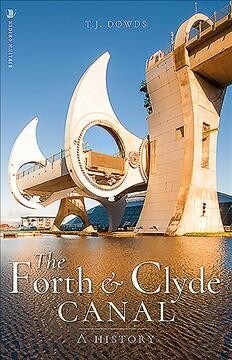 The Forth and Clyde Canal : A History (Paperback)