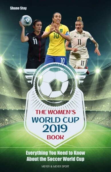 The Womens World Cup 2019 Book : Everything You Need to Know about the Soccer World Cup (Paperback)