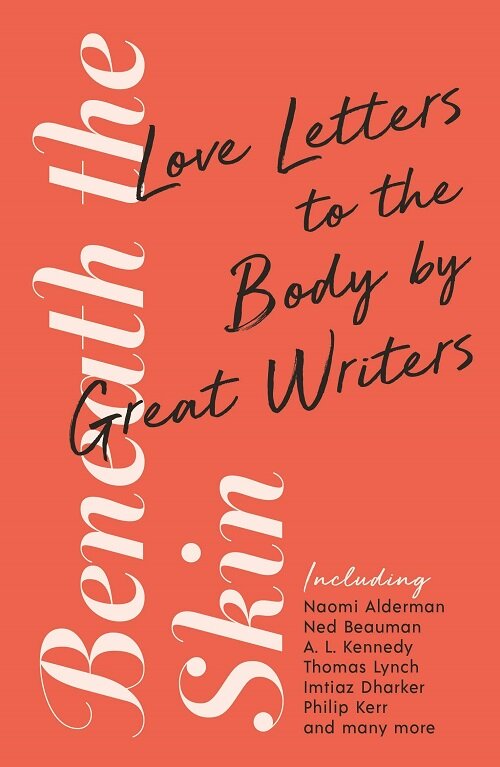 Beneath the Skin : Love Letters to the Body by Great Writers (Paperback, Main)